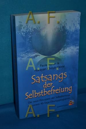 Seller image for Satsangs der Selbstbefreiung : die neun Prinzipien der Selbstheilung mit einem 40-Tage-Programm. Paula Horan und Narayan Chyin Dorje. Aus dem Amerikan. bertr. von Matthias Dehne for sale by Antiquarische Fundgrube e.U.