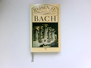 Seller image for Reisen zu Bach : Erinnerungssttten an Johann Sebastian Bach. [Die Einl. "Johann Sebastian Bach" verf. Werner Felix] for sale by Antiquariat Buchhandel Daniel Viertel