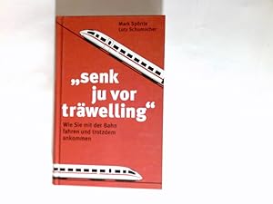 Bild des Verkufers fr Senk ju vor trwelling"; Wie Sie mit der Bahn fahren und trotzdem ankommen zum Verkauf von Antiquariat Buchhandel Daniel Viertel