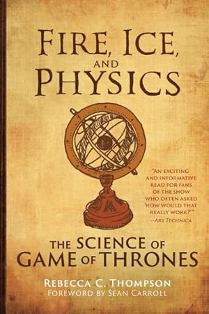 Imagen del vendedor de Fire, Ice, and Physics : The Science of Game of Thrones a la venta por GreatBookPricesUK