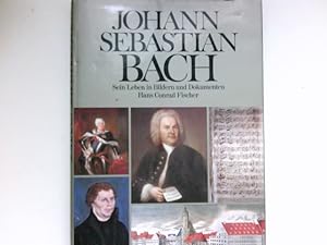 Bild des Verkufers fr Johann Sebastian Bach : sein Leben in Bildern u. Dokumenten. zum Verkauf von Antiquariat Buchhandel Daniel Viertel