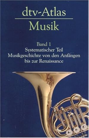 Bild des Verkufers fr dtv-Atlas zur Musik; Teil: Bd. 1., Systematischer Teil; Historischer Teil: Von den Anfngen bis zur Renaissance. graph. Gestaltung d. Abb.: Gunther Vogel / dtv ; 3022 zum Verkauf von Antiquariat Buchhandel Daniel Viertel