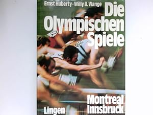 Die Olympischen Spiele - Montreal, Innsbruck 1976 : [Hrsg. Ernst Huberty u. Willy B. Wange. Autor...