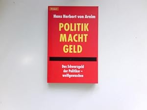 Bild des Verkufers fr Politik, Macht, Geld : das Schwarzgeld der Politiker - weigewaschen. zum Verkauf von Antiquariat Buchhandel Daniel Viertel