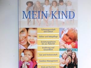 Image du vendeur pour Mein Kind : [Schwangerschaft und Geburt ; Stillen und Babypflege ; Erziehungsphasen bis zur Pubertt ; Ernhrung und Gesundheit ; Sex und Partnerschaft ; ; Familien-Management ; Kind und Karriere]. mis en vente par Antiquariat Buchhandel Daniel Viertel