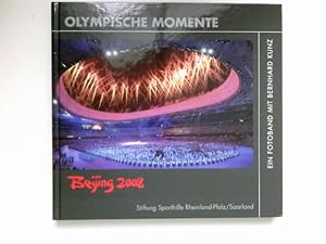 Beijing 2008 : Olympische Momente. Fotoband mit B. Kunz.
