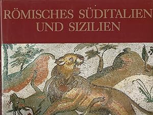 Römisches Süditalien und Sizilien : Kunst und Kultur von Pompeji bis Syrakus. Hrsg. von Filippo C...