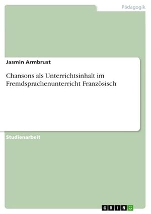 Seller image for Chansons als Unterrichtsinhalt im Fremdsprachenunterricht Franzsisch for sale by AHA-BUCH GmbH