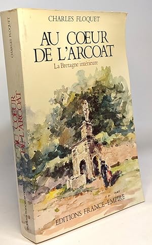 Au coeur de l'Arcoat : Faits historiques contes et coutumes du Porhoët et du Rohan