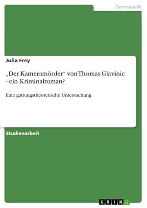 Bild des Verkufers fr Der Kameramrder von Thomas Glavinic - ein Kriminalroman? : Eine gattungstheoretische Untersuchung zum Verkauf von AHA-BUCH GmbH