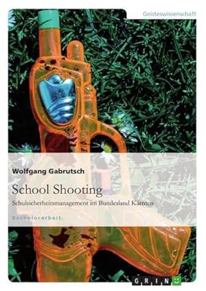 Immagine del venditore per School Shooting. Schulsicherheitsmanagement im Bundesland Krnten venduto da AHA-BUCH GmbH