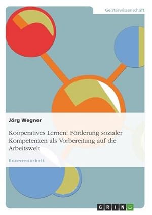 Bild des Verkufers fr Kooperatives Lernen: Frderung sozialer Kompetenzen als Vorbereitung auf die Arbeitswelt zum Verkauf von AHA-BUCH GmbH