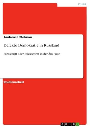 Bild des Verkufers fr Defekte Demokratie in Russland : Fortschritt oder Rckschritt in der ra Putin zum Verkauf von AHA-BUCH GmbH