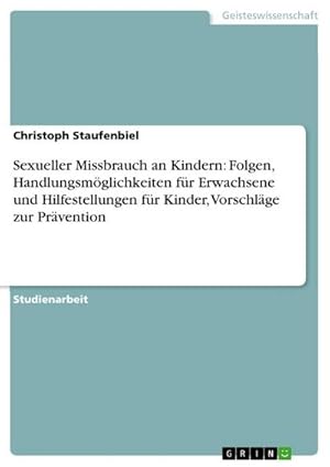 Bild des Verkufers fr Sexueller Missbrauch an Kindern: Folgen, Handlungsmglichkeiten fr Erwachsene und Hilfestellungen fr Kinder, Vorschlge zur Prvention zum Verkauf von AHA-BUCH GmbH