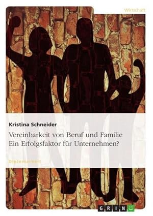 Bild des Verkufers fr Vereinbarkeit von Beruf und Familie. Ein Erfolgsfaktor fr Unternehmen? zum Verkauf von AHA-BUCH GmbH