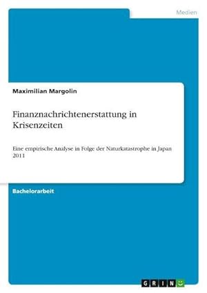 Bild des Verkufers fr Finanznachrichtenerstattung in Krisenzeiten : Eine empirische Analyse in Folge der Naturkatastrophe in Japan 2011 zum Verkauf von AHA-BUCH GmbH