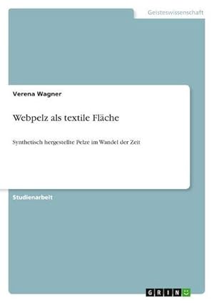 Bild des Verkufers fr Webpelz als textile Flche : Synthetisch hergestellte Pelze im Wandel der Zeit zum Verkauf von AHA-BUCH GmbH