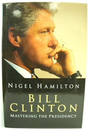 Seller image for Bill Clinton: Mastering the Presidency for sale by PsychoBabel & Skoob Books
