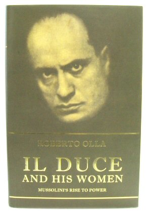 Bild des Verkufers fr Il Duce and His Women: Mussolini's Rise to Power zum Verkauf von PsychoBabel & Skoob Books