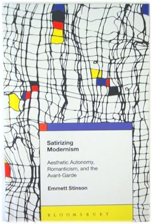 Satirizing Modernism: Aesthetic Autonomy, Romanticism, and the Avant-Garde