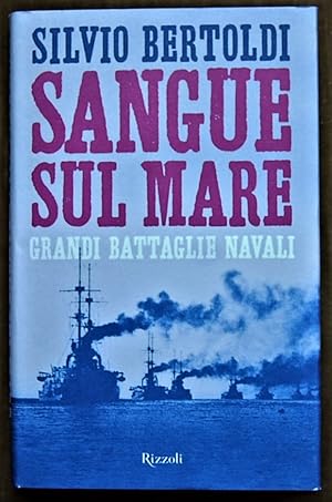 SANGUE SUL MARE. GRANDI BATTAGLIE NAVALI.