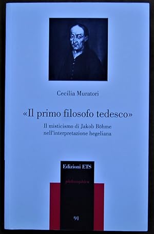 IL PRIMO FILOSOFO TEDESCO. IL MISTICISMO DI JACOB BOHME NELL'INTERPRETAZIONE HEGELIANA.