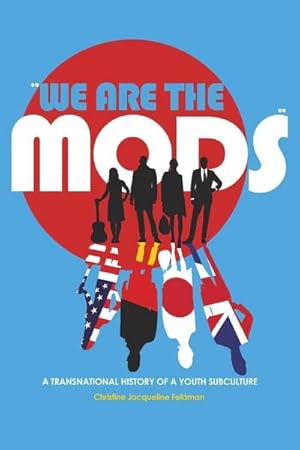 Seller image for We are the Mods" : A Transnational History of a Youth Subculture for sale by AHA-BUCH GmbH