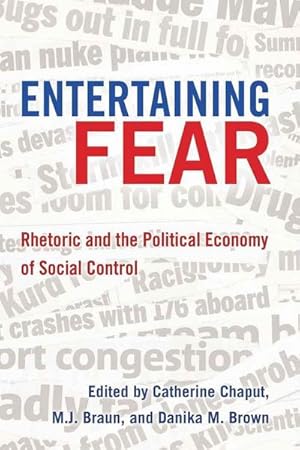 Bild des Verkufers fr Entertaining Fear : Rhetoric and the Political Economy of Social Control zum Verkauf von AHA-BUCH GmbH