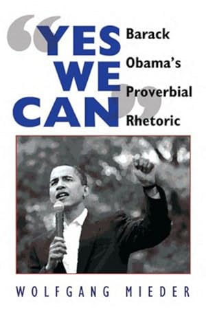 Bild des Verkufers fr Yes We Can : Barack Obamas Proverbial Rhetoric zum Verkauf von AHA-BUCH GmbH