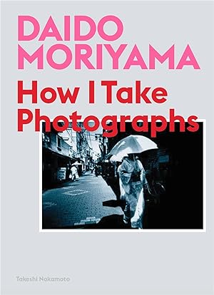 Bild des Verkufers fr Daido Moriyama, Follow Me: How I Take Photographs zum Verkauf von moluna
