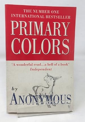 Imagen del vendedor de Primary Colors: A Novel of Politics a la venta por Cambridge Recycled Books