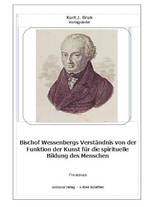 Seller image for Bischof Wessenbergs Verstndnis von der Funktion der Kunst fr die spirituelle Bildung des Menschen for sale by Arcturus Verlag, Kurt J. Bruk