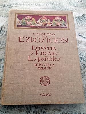 CATALOGO DE LA EXPOSICION DE LENCERIA Y ENCAJES ESPAÑOLES DEL SIGLO XVI AL XIX