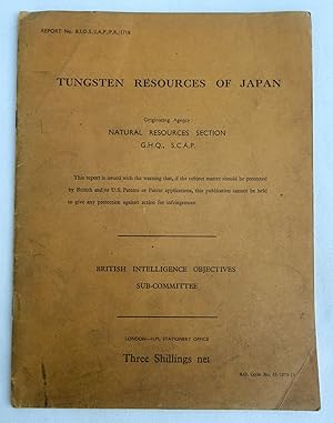 Report No. BIOS/JAP/PR/1718, TUNGSTEN RESOURCES of JAPAN. British Intelligence Objectives Sub-Com...