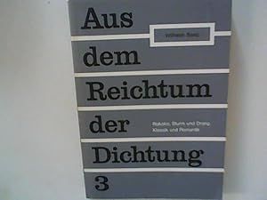 Seller image for Aus dem Reichtum der Dichtung 3: Rokko, Sturm und Drang, Klassik und Romantik for sale by ANTIQUARIAT FRDEBUCH Inh.Michael Simon