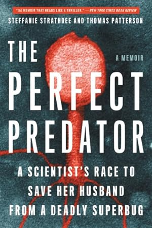 Imagen del vendedor de Perfect Predator : A Scientist's Race to Save Her Husband from a Deadly Superbug: a Memoir a la venta por GreatBookPricesUK