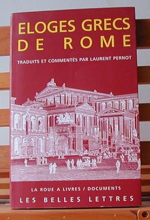 Eloges Grecs de Rome: Traduits et commentés par Laurent Pernot