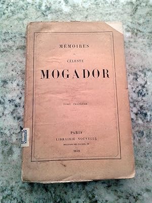 MEMOIRES DE CELESTE MOGADOR. Tome Troisiéme