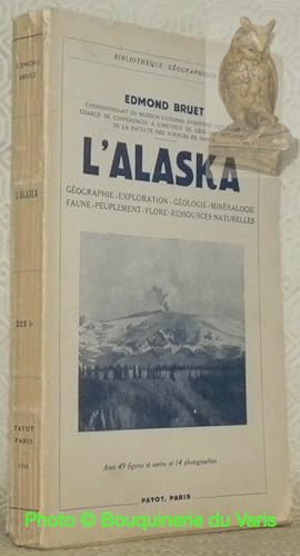 Seller image for L'Alaska. Gographie - exploration - gologie - minralogie - faune - peuplement - flore - ressources naturelles. Avec 36 figures, 13 cartes et 14 photographies. Collection Bibliothque Grographique. for sale by Bouquinerie du Varis