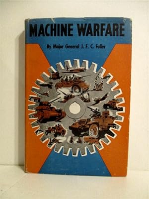 Machine Warfare: An Inquiry Into the Influence of Mechanics on the Art of War.