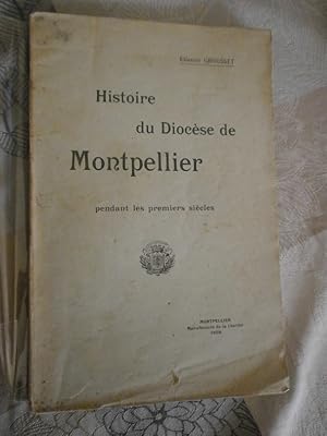 Histoire du Diocèse de Montpellier pendant les premiers siècles.