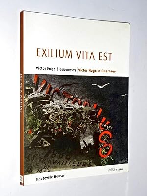 Bild des Verkufers fr Exilium vita est : Victor Hugo  Guernesey : [exposition], Hauteville House, 7 mai-31 aot 2002 zum Verkauf von Librairie Douin