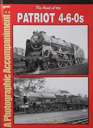 Seller image for THE BOOK OF THE PATRIOT 4-6-0s : Photographic Accompaniment 1 for sale by Martin Bott Bookdealers Ltd