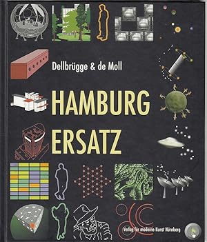 Hamburg Ersatz / [Hrsg. Institut für Moderne Kunst, Nürnberg]. Dellbrügge & de Moll. [Red. Petra ...