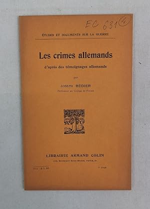 Les crimes allemands d'apres des temoignages allemands. Études et documents sur la Guerre.