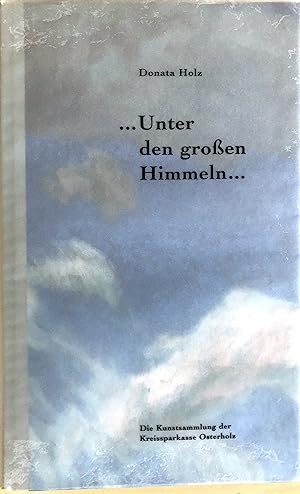 Unter den großen Himmeln - Die Kunstsammlung der Kreissparkasse Osterholz