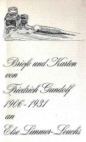 Briefe und Karten von Friedrich Gundolf 1906 - 1931 an Else Limmer-Leuchs