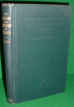 THE SEASONING AND PRESERVATION OF TIMBER BEING A TREATIS ON THE VARIOUS METHODS EMPLOYED FOR DRYI...