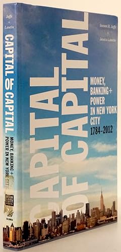 Immagine del venditore per Capital of Capital Money, Banking + Power in New York City, 1784-2012 venduto da Good Books In The Woods