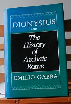 Dionysius and The History of Archaic Rome: 56 (Sather Classical Lectures)